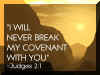 I will never break my covenant with you Judges 