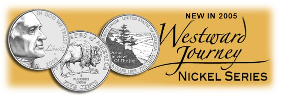 Here is the 2 new nickels relaesed in 2005. It also has a new obverse front side.