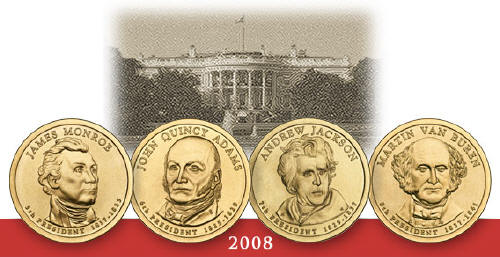 The new United States Presedent dollars for 2008 are James Monroe, John Quince Adams, Andrew Jackson and Martin Van Buren. 